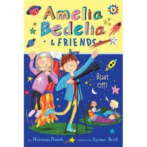 Amelia Bedelia & Friends #6: Amelia Bedelia & Friends Blast Off -- Herman Parish